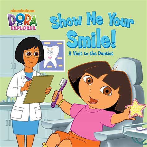 Show Me Your Smile A Visit to the Dentist Dora the Explorer