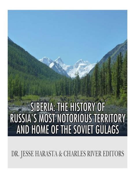 Siberia The History of Russia s Most Notorious Territory and Home of the Soviet Gulags Epub
