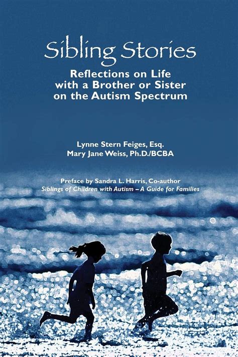 Sibling Stories Reflections on Life with a Brother or Sister on the Autism Spectrum Kindle Editon