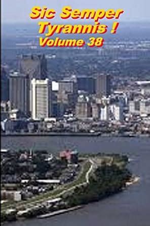 Sic Semper Tyrannis Volume 38 The Decline and Fall of Child Protective Services Doc