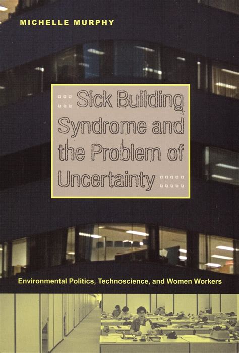 Sick Building Syndrome and the Problem of Uncertainty Environmental Politics Reader