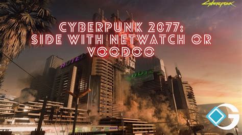 Side with NetWatch or Voodoo: A Cyberpunk Dilemma