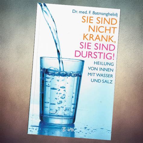 Sie sind nicht krank Sie sind durstig Heilung von innen mit Wasser und Salz German Edition Epub