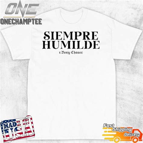 Siempre Humilde: The Humble Shirt That's Taking the World by Storm