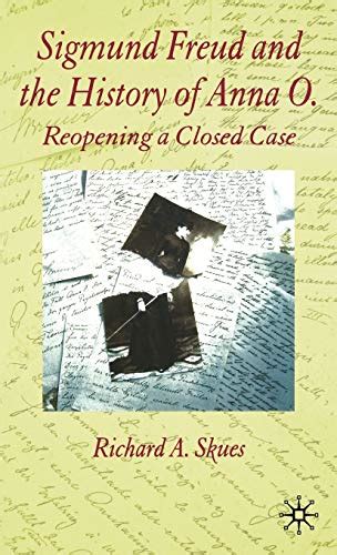 Sigmund Freud and the History of Anna O. Re-Opening a Closed Case PDF