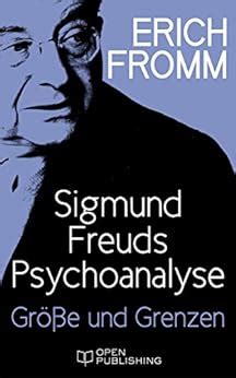 Sigmund Freuds Psychoanalyse-Größe und Grenzen Greatness and Limitations of Freud s Thought German Edition Reader