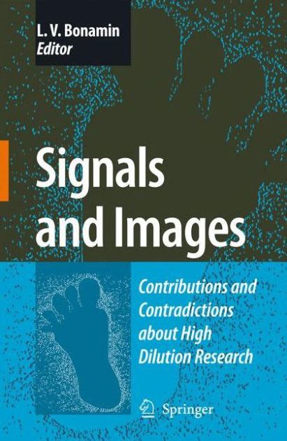 Signals and Images Contributions and Contradictions about High Dilution Doc