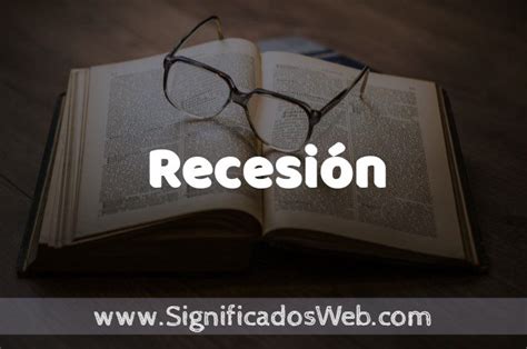 Significado Recesión: El ABC para Entender un Fenómeno Económico