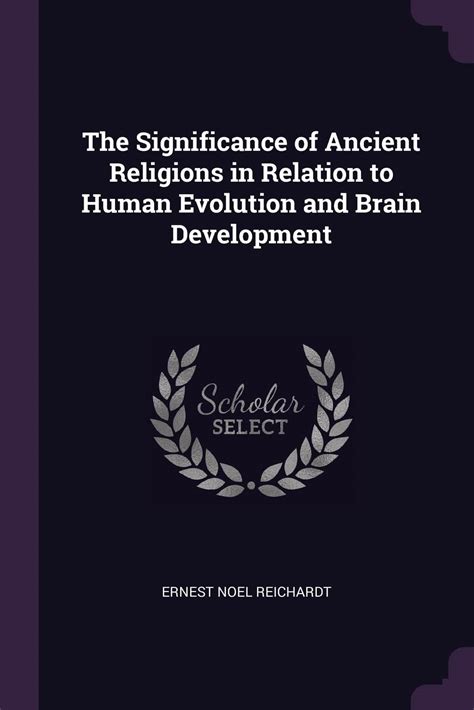 Significance of Ancient Religions in Relation to Human Evolution and Brain Development Reader