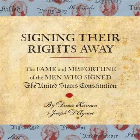 Signing Their Rights Away The Fame and Misfortune of the Men Who Signed the United States Constitution PDF
