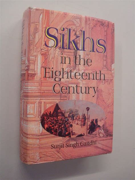 Sikhs in the Eighteenth Century Their Struggle for Survival and Supremacy 1st Edition Reader