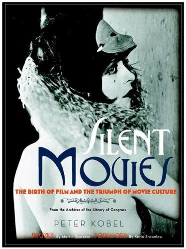 Silent Movies The Birth of Film and the Triumph of Movie Culture Kindle Editon