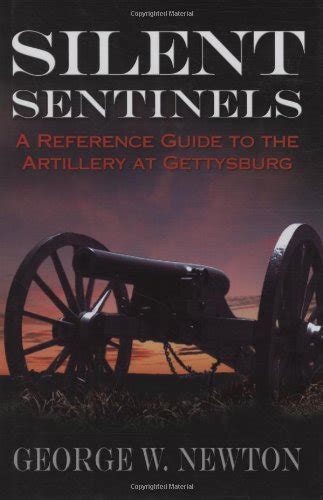 Silent Sentinels  A Reference Guide to the Artillery at Gettysburg Kindle Editon