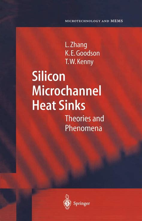 Silicon Microchannel Heat Sinks Theories and Phenomena 1st Edition Kindle Editon