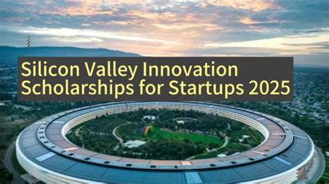 Silicon Valley Scholarships: Accessing the Heart of Innovation