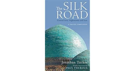 Silk Road The―Central Asia Afghanistan and Iran A Travel Companion PDF