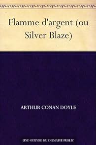Silver Blaze ou Flamme d argent French Edition PDF