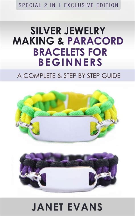 Silver Jewelry Making and Paracord Bracelets For Beginners A Complete and Step by Step Guide Special 2 In 1 Exclusive Edition Reader