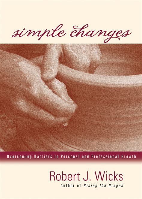 Simple Changes Overcoming Barriers to Personal And Professional Growth Reader