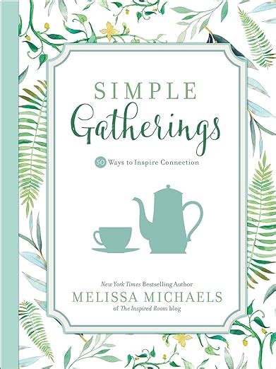 Simple Gatherings 50 Ways to Inspire Connection Inspired Ideas Epub