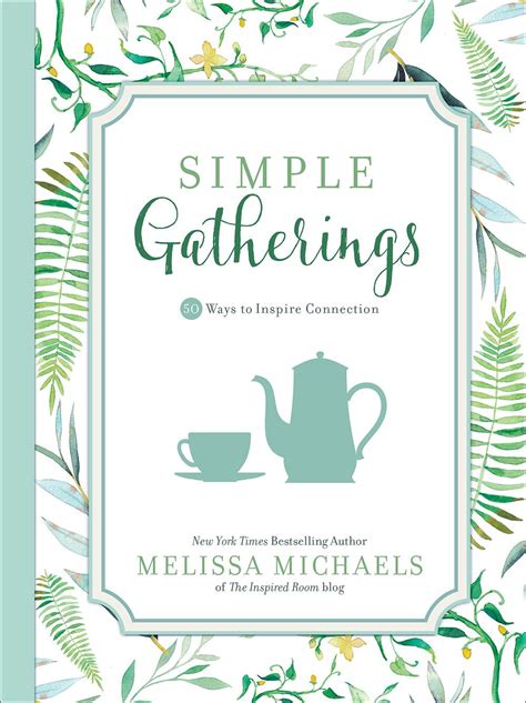 Simple Gatherings 50 Ways to Inspire Connection Inspired Ideas PDF