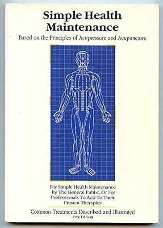 Simple Health Maintenance Based on the Principles of Acupressure and Acupuncture Ebook Doc