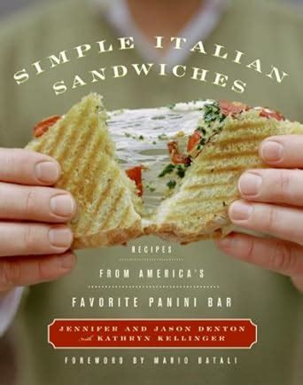 Simple Italian Sandwiches Recipes from America s Favorite Panini Bar Kindle Editon