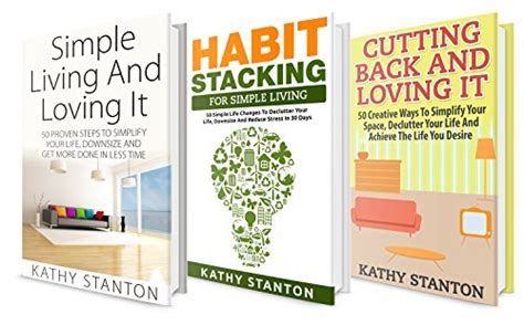 Simple Living Box Set 3 in 1 Your Complete Guide To Simplifying Your Life And Finding Happiness Simple Living Hacks Cutting Back Expenses How To Declutter Your Space Epub