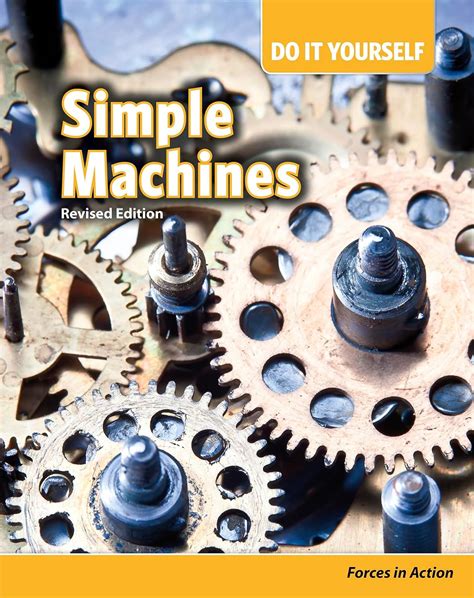 Simple Machines: Forces in Action (Do It Yourself) Ebook Doc