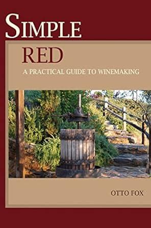 Simple Red A Practical Guide to Winemaking Reader