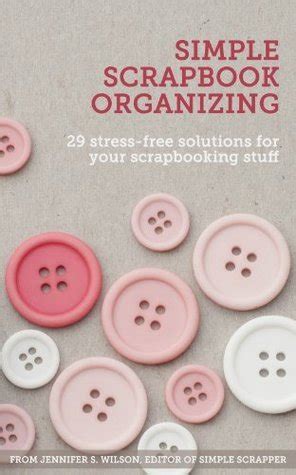 Simple Scrapbook Organizing 29 Stress-Free Solutions for Your Scrapbooking Stuff Epub