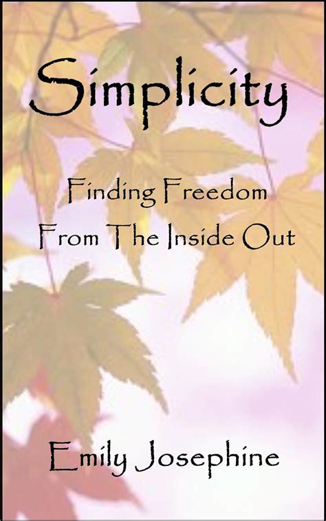 Simplicity Finding Freedom From The Inside Out Reader