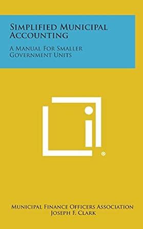 Simplified Municipal Accounting: A Manual for Smaller Government Units (Paperback) Ebook Reader