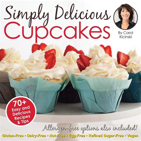 Simply Delicious Cupcakes Cookbook Also Including Allergen-Free Options Gluten-Free Dairy-Free Nut-Free Egg-Free Vegan and Vegetarian Recipes Reader