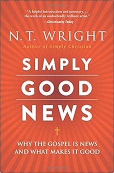 Simply Good News Why the Gospel is News and What Makes it Good Epub