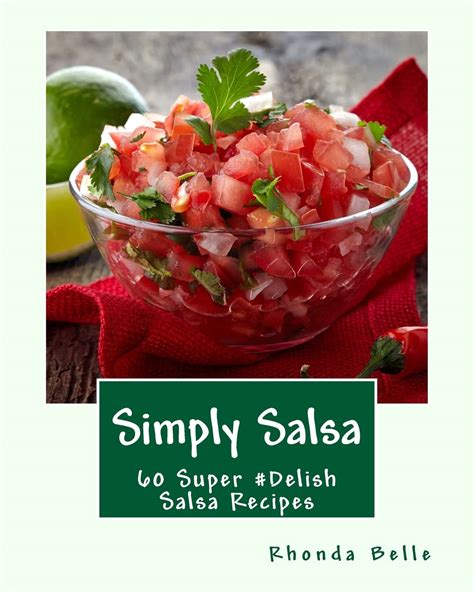 Simply Salsa 60 Super Delish Salsa Recipes Reader