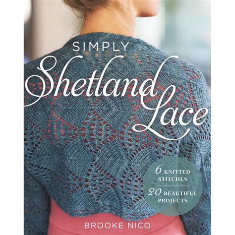Simply Shetland Lace 6 Knitted Stitches 20 Beautiful Projects Kindle Editon
