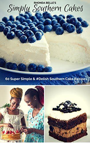 Simply Southern Cakes 60 Super Simple and Delish Southern Cake Recipes Doc