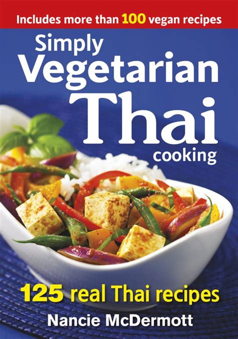 Simply Vegetarian Thai Cooking 125 Real Thai Recipes Reader
