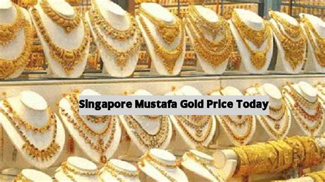 Singapore Mustafa Center Gold Price Today: A Comprehensive Guide