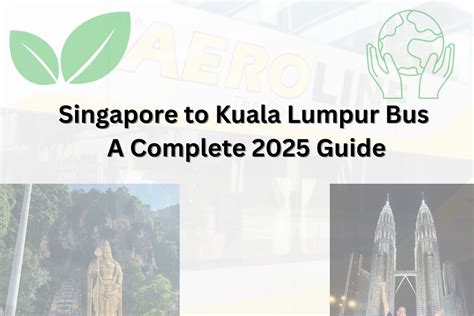 Singapore to Kuala Lumpur: Essential Travel Guide for 2025