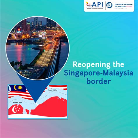 Singapore-Malaysia Border Reopening: A Comprehensive Guide to the Latest News 2025