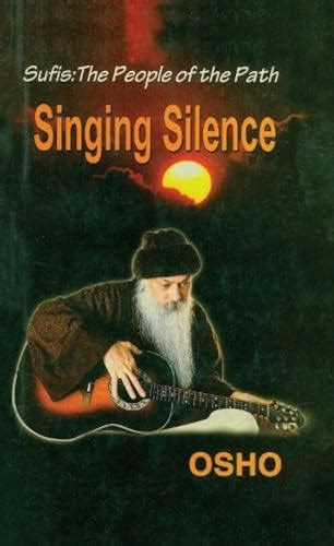 Singing Silence Sufis The People of the Path Reader