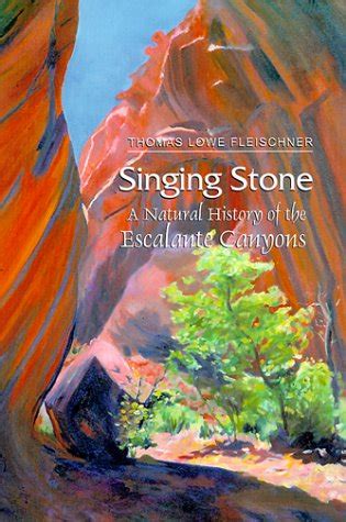 Singing Stone A Natural History of the Escalante Canyons PDF