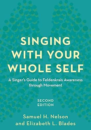 Singing.with.Your.Whole.Self.The.Feldenkrais.Method.and.Voice Ebook PDF