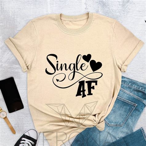 Single AF Shirt: The Ultimate Expression of Self-Love and Independence