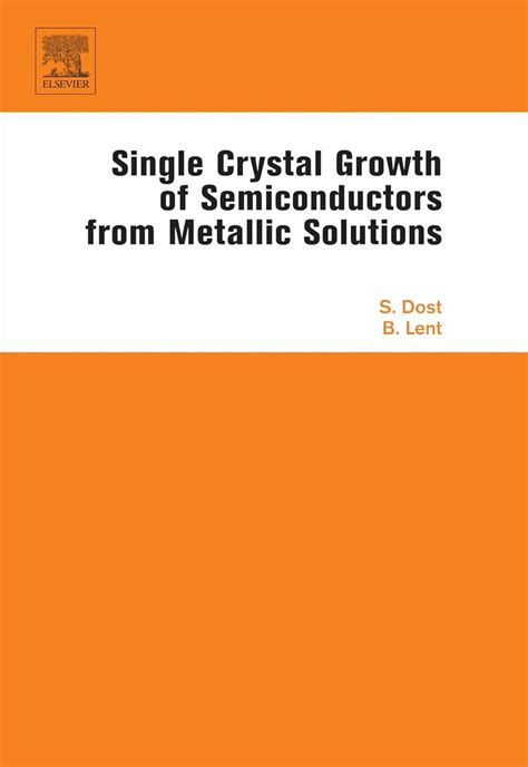 Single Crystal Growth of Semiconductors from Metallic Solutions Reader