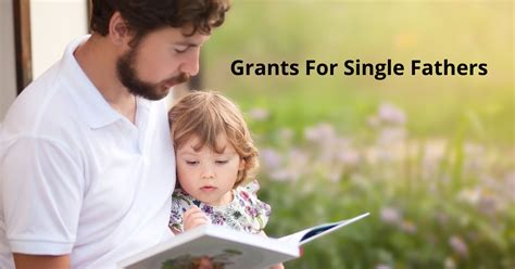 Single Father Grants: A Lifeline for Struggling Fathers