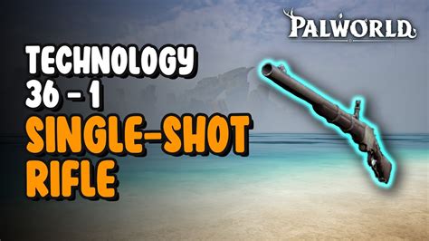 Single Shot Rifle Palworld: The Ultimate Guide to the Best Hunting Rifle in the Paldea Region