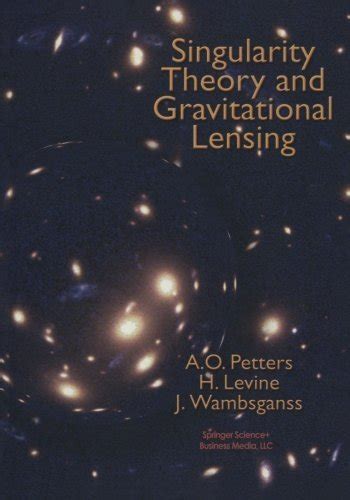 Singularity Theory and Gravitational Lensing 1st Edition PDF